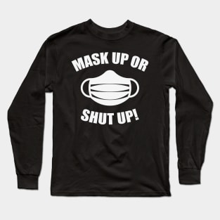 Mask Up Or Shut Up! (Corona / COVID-19 / Health / White) Long Sleeve T-Shirt